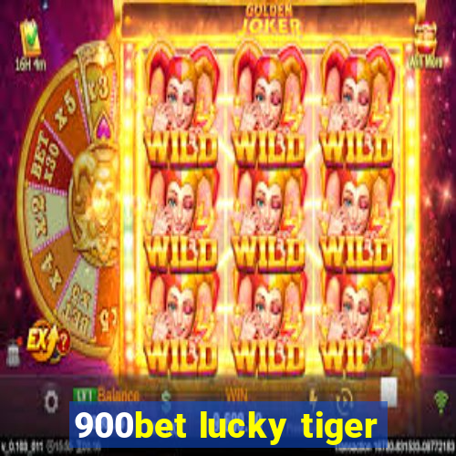 900bet lucky tiger